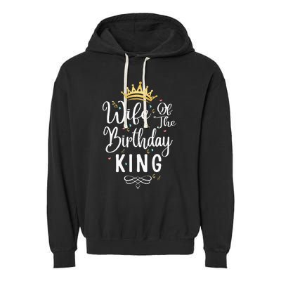 Wife Of The Birthday King Matching Bday Party Cute Birthday Garment-Dyed Fleece Hoodie