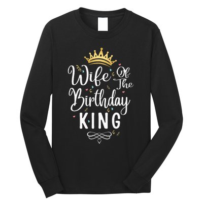 Wife Of The Birthday King Matching Bday Party Cute Birthday Long Sleeve Shirt