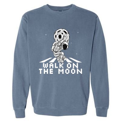 Walk On The Moon Space Astronaut Graphic Gift Astronaut Meaningful Gift Garment-Dyed Sweatshirt