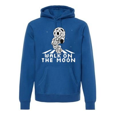 Walk On The Moon Space Astronaut Graphic Gift Astronaut Meaningful Gift Premium Hoodie