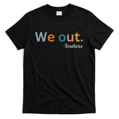 We Out Teacher Happy Last Day Of School Wo Graduation T-Shirt