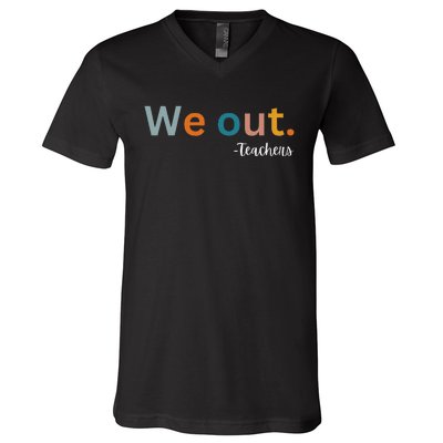 We Out Teacher Happy Last Day Of School Wo Graduation V-Neck T-Shirt