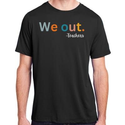 We Out Teacher Happy Last Day Of School Wo Graduation Adult ChromaSoft Performance T-Shirt