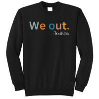 We Out Teacher Happy Last Day Of School Wo Graduation Tall Sweatshirt