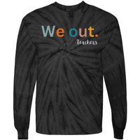 We Out Teacher Happy Last Day Of School Wo Graduation Tie-Dye Long Sleeve Shirt