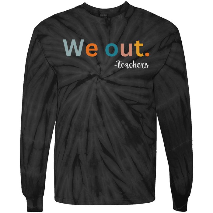 We Out Teacher Happy Last Day Of School Wo Graduation Tie-Dye Long Sleeve Shirt