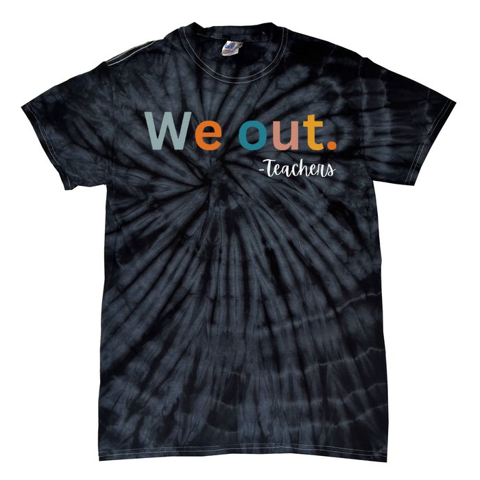 We Out Teacher Happy Last Day Of School Wo Graduation Tie-Dye T-Shirt