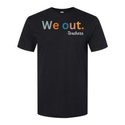 We Out Teacher Happy Last Day Of School Wo Graduation Softstyle CVC T-Shirt