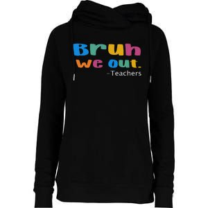 We Out Teacher End of School Year Teacher Team Teacher Womens Funnel Neck Pullover Hood