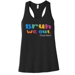 We Out Teacher End of School Year Teacher Team Teacher Women's Racerback Tank