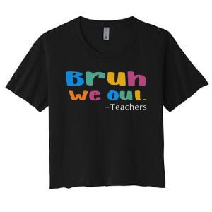 We Out Teacher End of School Year Teacher Team Teacher Women's Crop Top Tee