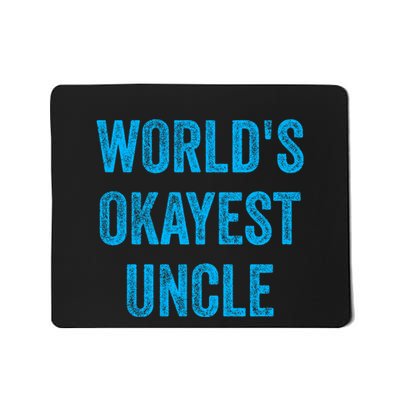 WorldS Okayest Uncle Funny Sarcastic The Best Funnest Quote Mousepad