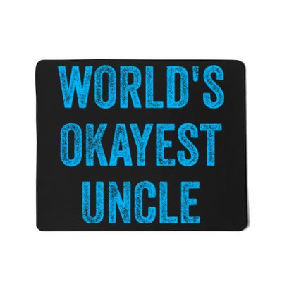 WorldS Okayest Uncle Funny Sarcastic The Best Funnest Quote Mousepad