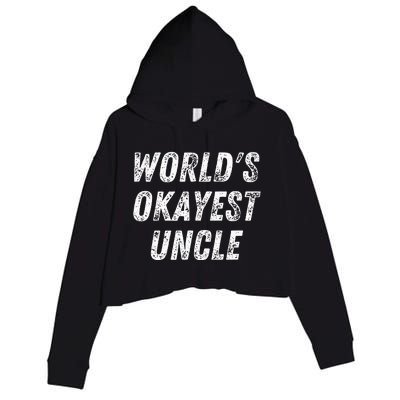 World's Okayest Uncle Funny Uncle Birthday Best Uncle Crop Fleece Hoodie