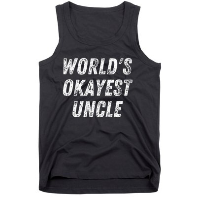 World's Okayest Uncle Funny Uncle Birthday Best Uncle Tank Top