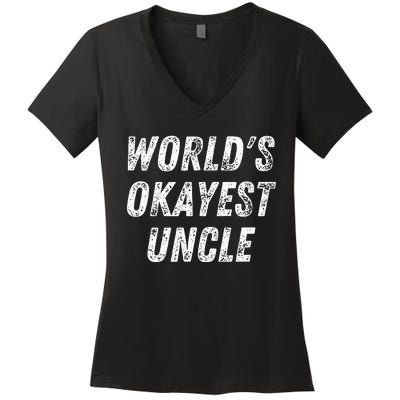 World's Okayest Uncle Funny Uncle Birthday Best Uncle Women's V-Neck T-Shirt