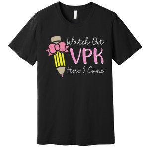 Watch Out Vpk Here I Come Teacher Back To School Premium T-Shirt