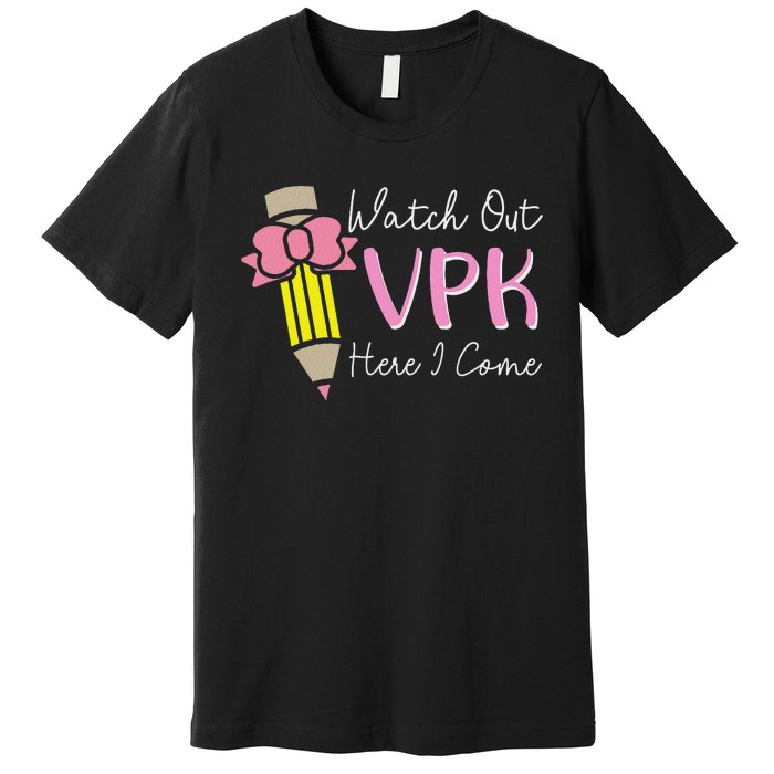 Watch Out Vpk Here I Come Teacher Back To School Premium T-Shirt