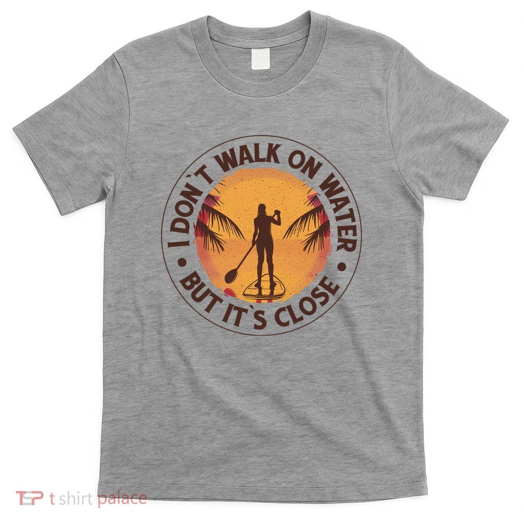 Walk On Water Paddleboard T-Shirt