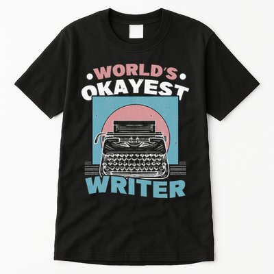 World's Okayest Writer Typewriter Author Tall T-Shirt