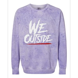 We Outside  We Out Here Retro Rap Lit We Out Side Colorblast Crewneck Sweatshirt