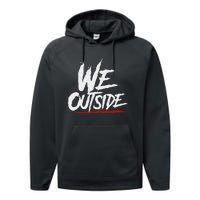 We Outside  We Out Here Retro Rap Lit We Out Side Performance Fleece Hoodie