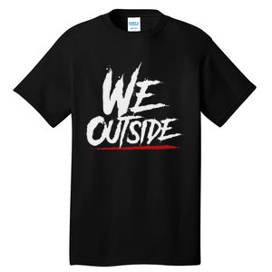 We Outside  We Out Here Retro Rap Lit We Out Side Tall T-Shirt