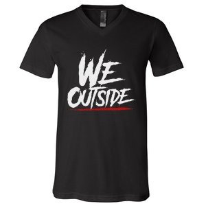 We Outside  We Out Here Retro Rap Lit We Out Side V-Neck T-Shirt