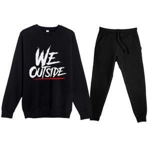 We Outside  We Out Here Retro Rap Lit We Out Side Premium Crewneck Sweatsuit Set