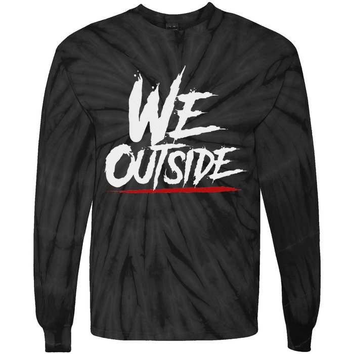 We Outside  We Out Here Retro Rap Lit We Out Side Tie-Dye Long Sleeve Shirt