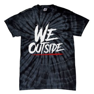 We Outside  We Out Here Retro Rap Lit We Out Side Tie-Dye T-Shirt