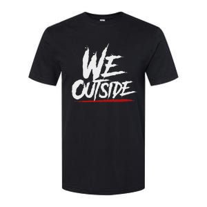 We Outside  We Out Here Retro Rap Lit We Out Side Softstyle CVC T-Shirt