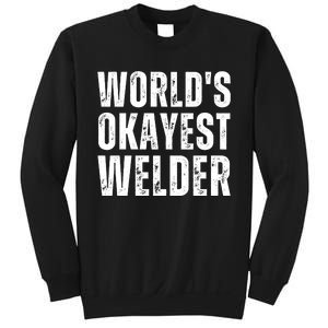 World's Okayest Welder Funny Welder Welding Quote Sweatshirt