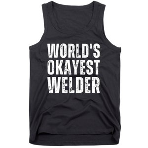 World's Okayest Welder Funny Welder Welding Quote Tank Top