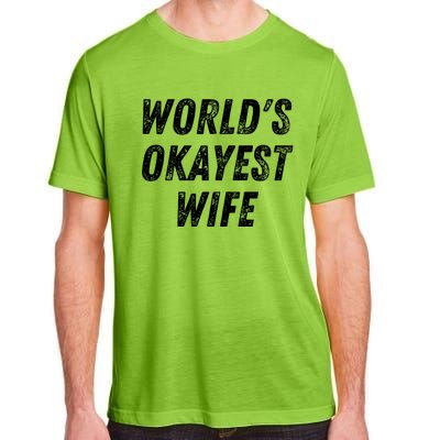 Worlds Okayest Wife Funny Wife Birthday New Bride Married Great Gift Adult ChromaSoft Performance T-Shirt