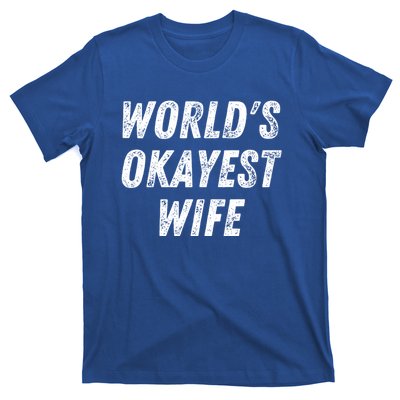 Worlds Okayest Wife Funny Wife Birthday New Bride Married Great Gift T-Shirt