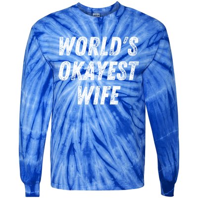 Worlds Okayest Wife Funny Wife Birthday New Bride Married Great Gift Tie-Dye Long Sleeve Shirt