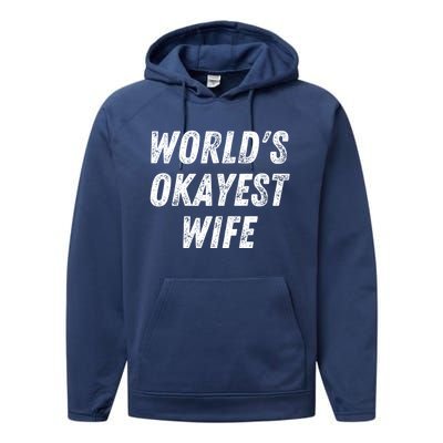 Worlds Okayest Wife Funny Wife Birthday New Bride Married Great Gift Performance Fleece Hoodie