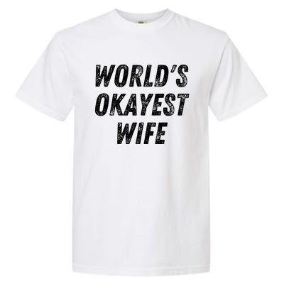 Worlds Okayest Wife Funny Wife Birthday New Bride Married Great Gift Garment-Dyed Heavyweight T-Shirt