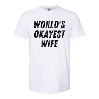 Worlds Okayest Wife Funny Wife Birthday New Bride Married Great Gift Softstyle CVC T-Shirt