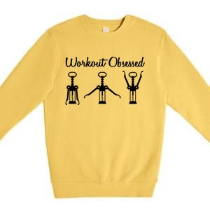 Workout Obsessed Wine Lover Premium Crewneck Sweatshirt