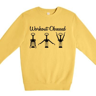 Workout Obsessed Wine Lover Premium Crewneck Sweatshirt