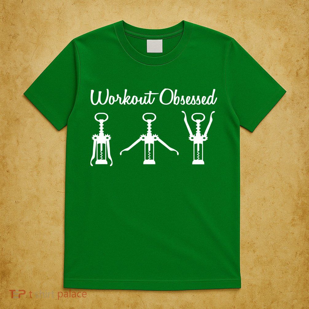 Workout Obsessed Wine Lover T-Shirt