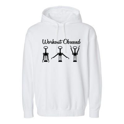 Workout Obsessed Wine Lover Garment-Dyed Fleece Hoodie