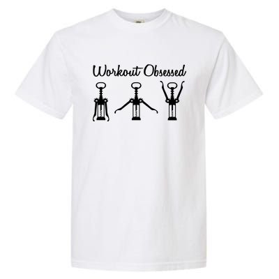 Workout Obsessed Wine Lover Garment-Dyed Heavyweight T-Shirt