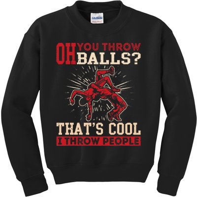 Wrestler Oh You Throw Balls I Throw People Wrestling Kids Sweatshirt