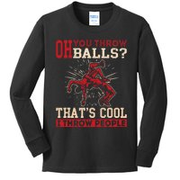 Wrestler Oh You Throw Balls I Throw People Wrestling Kids Long Sleeve Shirt