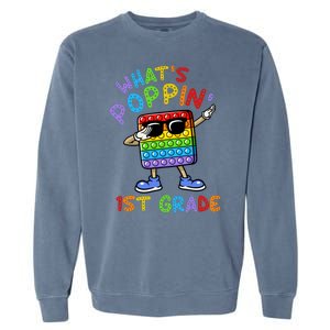 Whats Poppin 1st Grade Back To School Garment-Dyed Sweatshirt