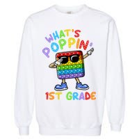 Whats Poppin 1st Grade Back To School Garment-Dyed Sweatshirt