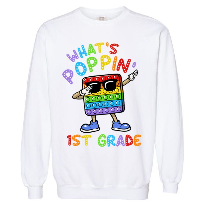 Whats Poppin 1st Grade Back To School Garment-Dyed Sweatshirt